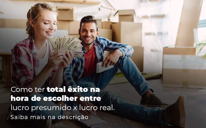 Como Ter Total Exito Na Hora De Escolher Entre Lucro Presumido X Lucro Real Post 1 Organização Contábil Lawini - Contabilidade em Aracajú - SE