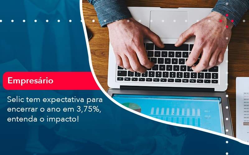 Selic Tem Expectativa Para Encarar O Ano Em 375 Entenda O Impacto 1 Organização Contábil Lawini - Contabilidade em Aracajú - SE