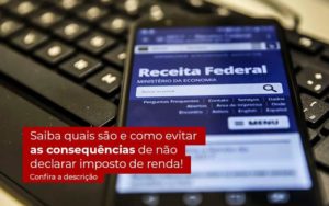 Nao Declarar O Imposto De Renda O Que Acontece Organização Contábil Lawini - Contabilidade em Aracajú - SE