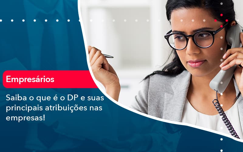 Saiba O Que E Dp E Suas Principais Atribuicoes Nas Empresas 1 Organização Contábil Lawini - Contabilidade em Aracajú - SE