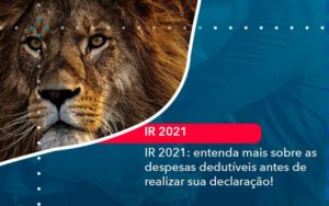 Ir 2021 Entenda Mais Sobre As Despesas Dedutiveis Antes De Realizar Sua Declaracao 1 Organização Contábil Lawini - Contabilidade em Aracajú - SE